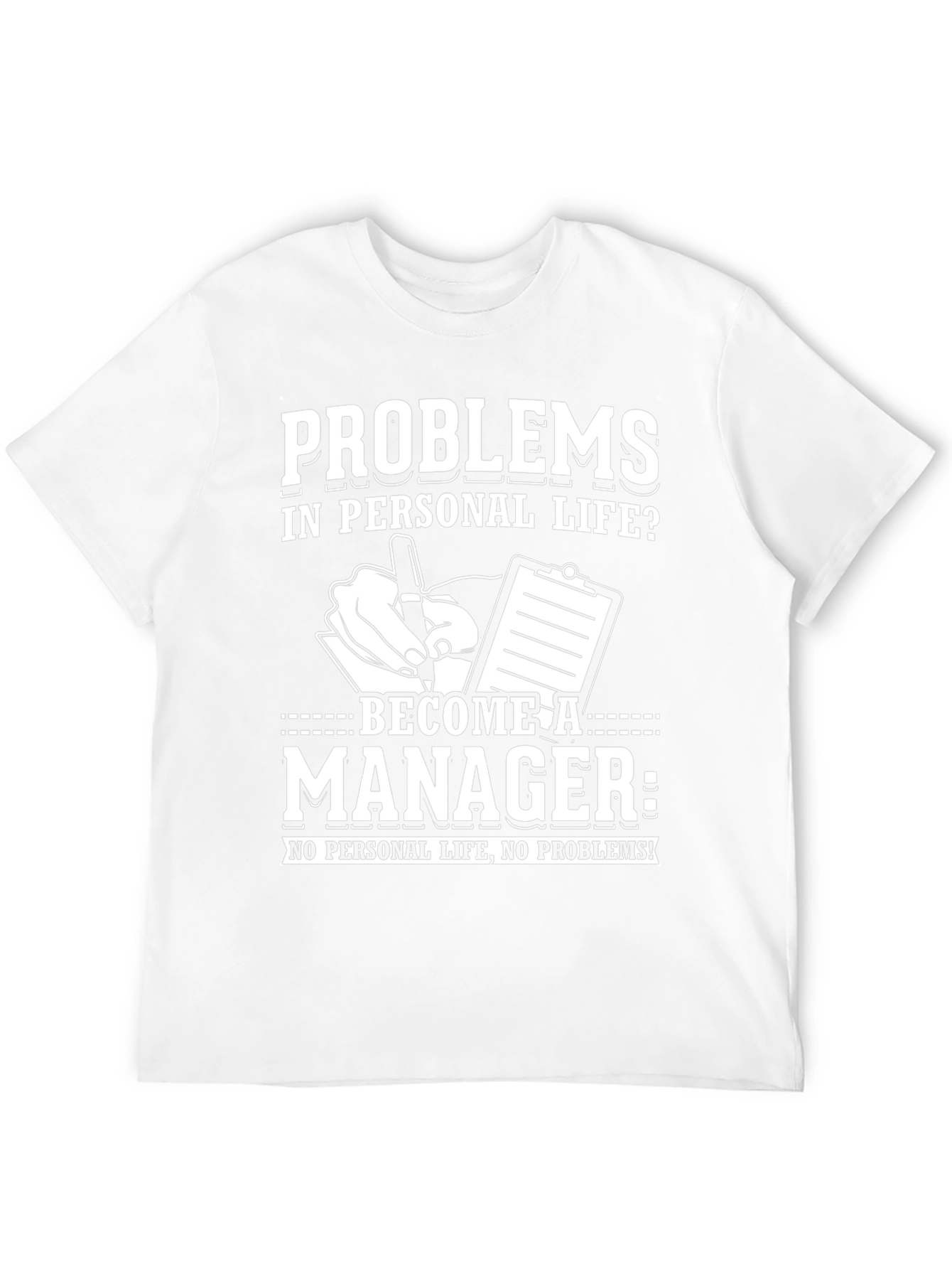 Problems? Become a Manager T-Shirt
