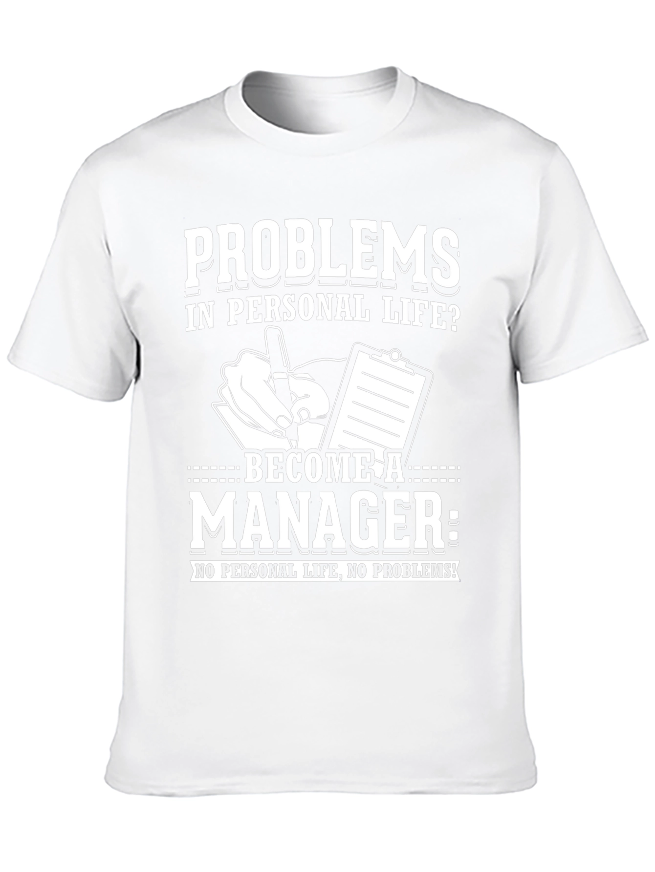 Problems? Become a Manager T-Shirt