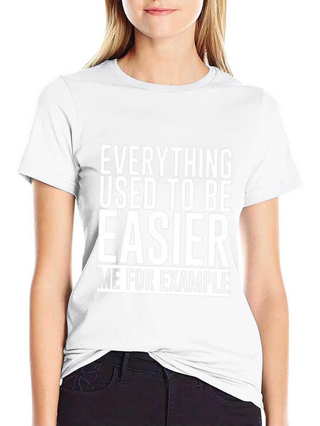 Everything Used To Be Easier T-Shirt Funny