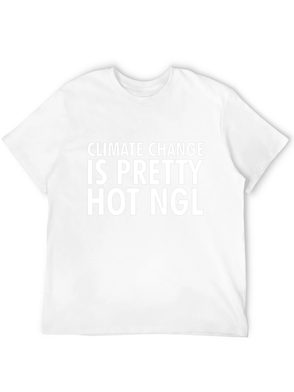 Climate Change Is Pretty Hot NGL T-Shirt