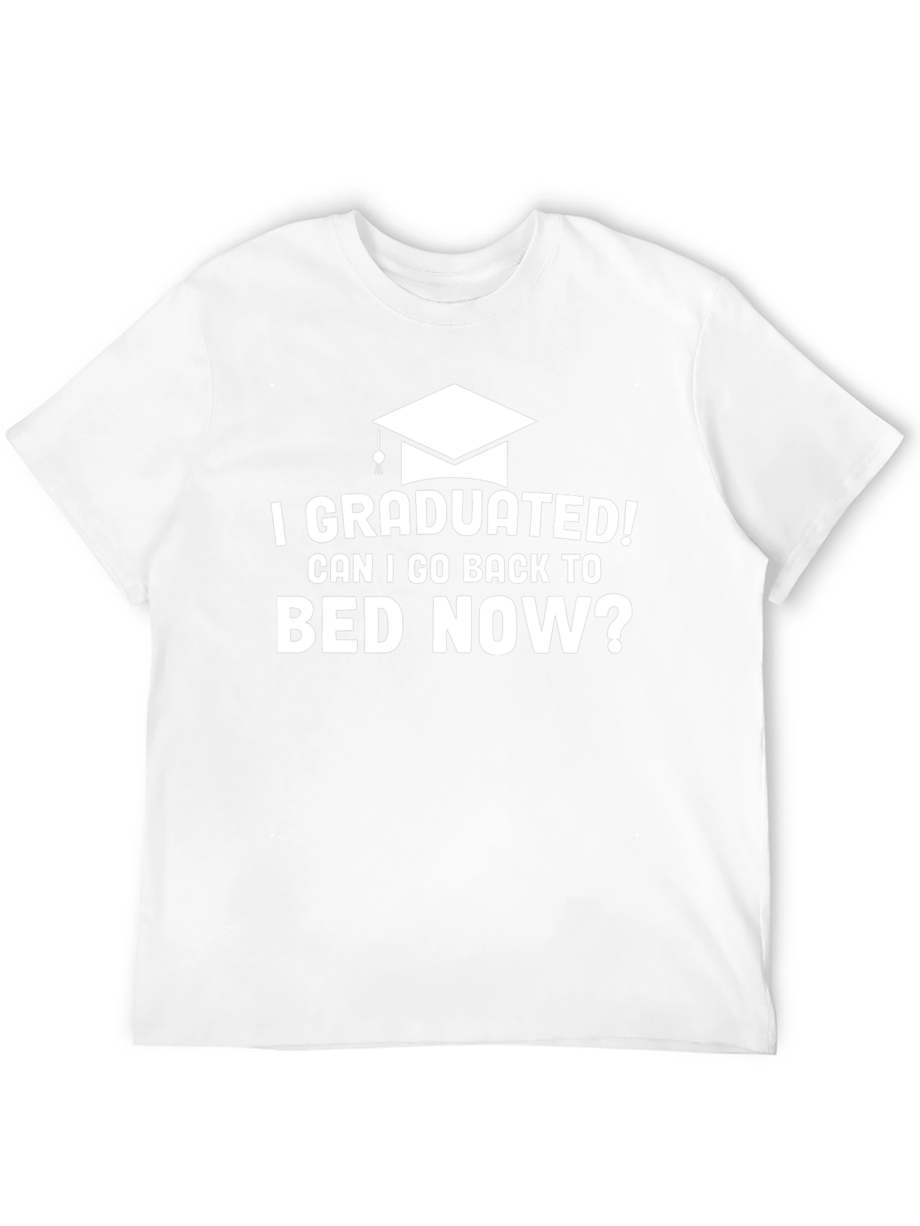 I Graduated! Funny Graduation T-Shirt