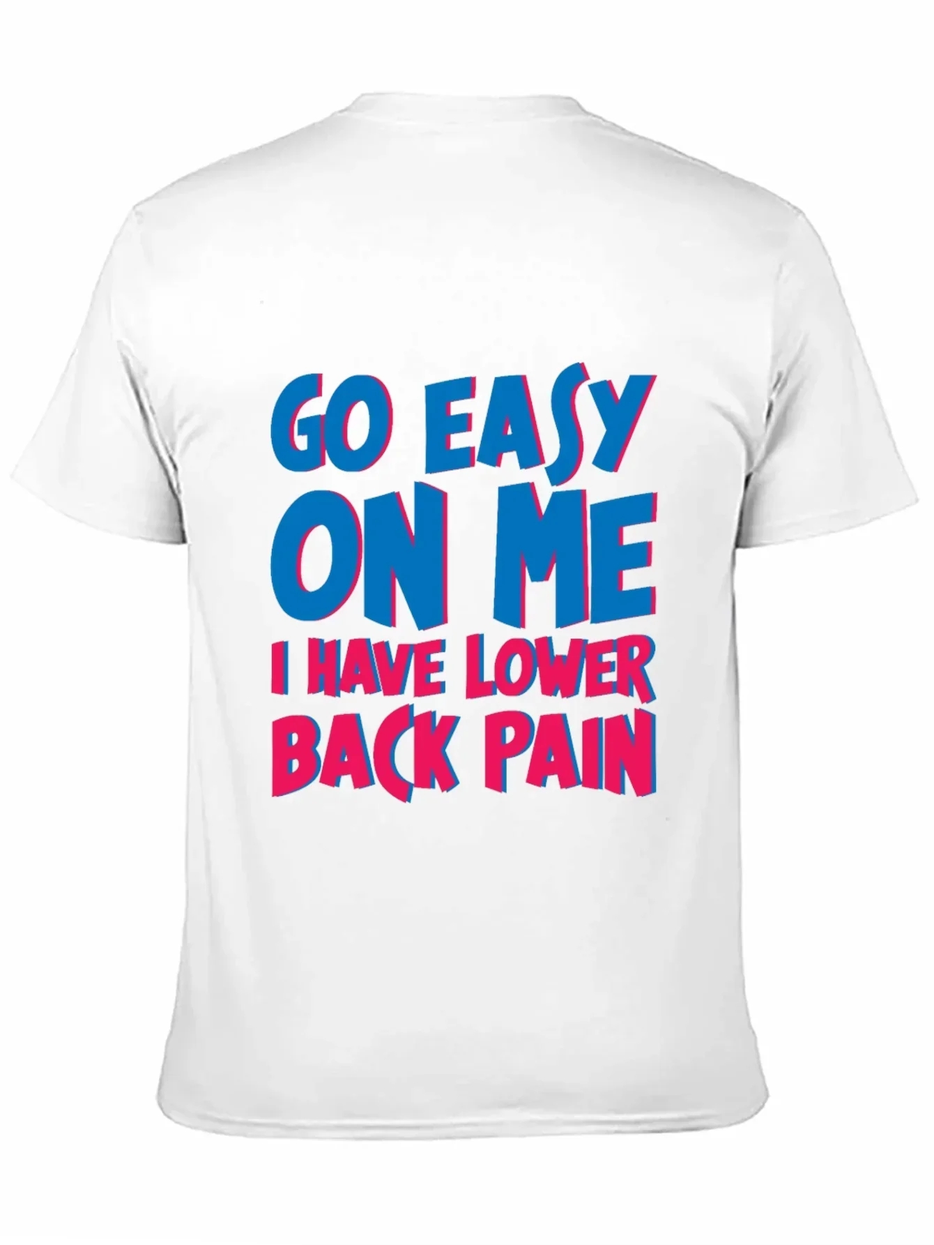 Go Easy On Me T-Shirt: Lower Back Pain Awareness