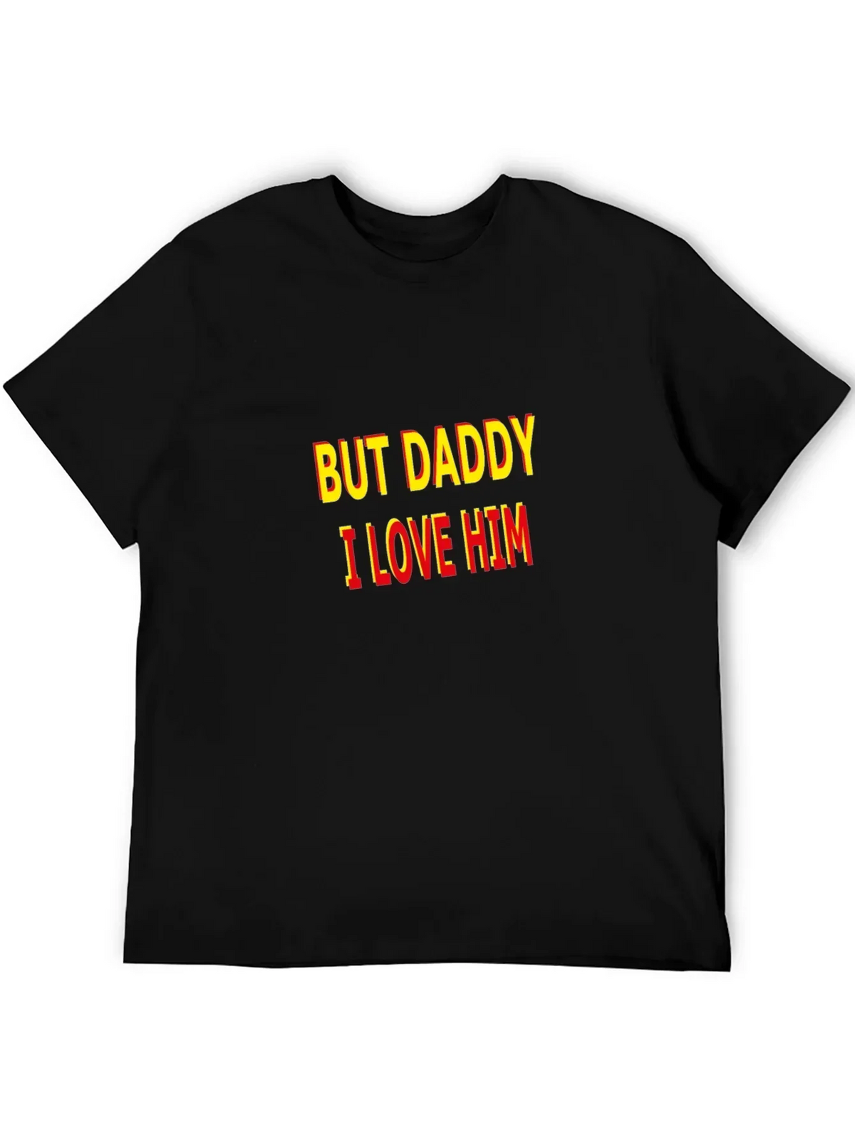 But Daddy I Love Him T-Shirt - Bold Statement Tee
