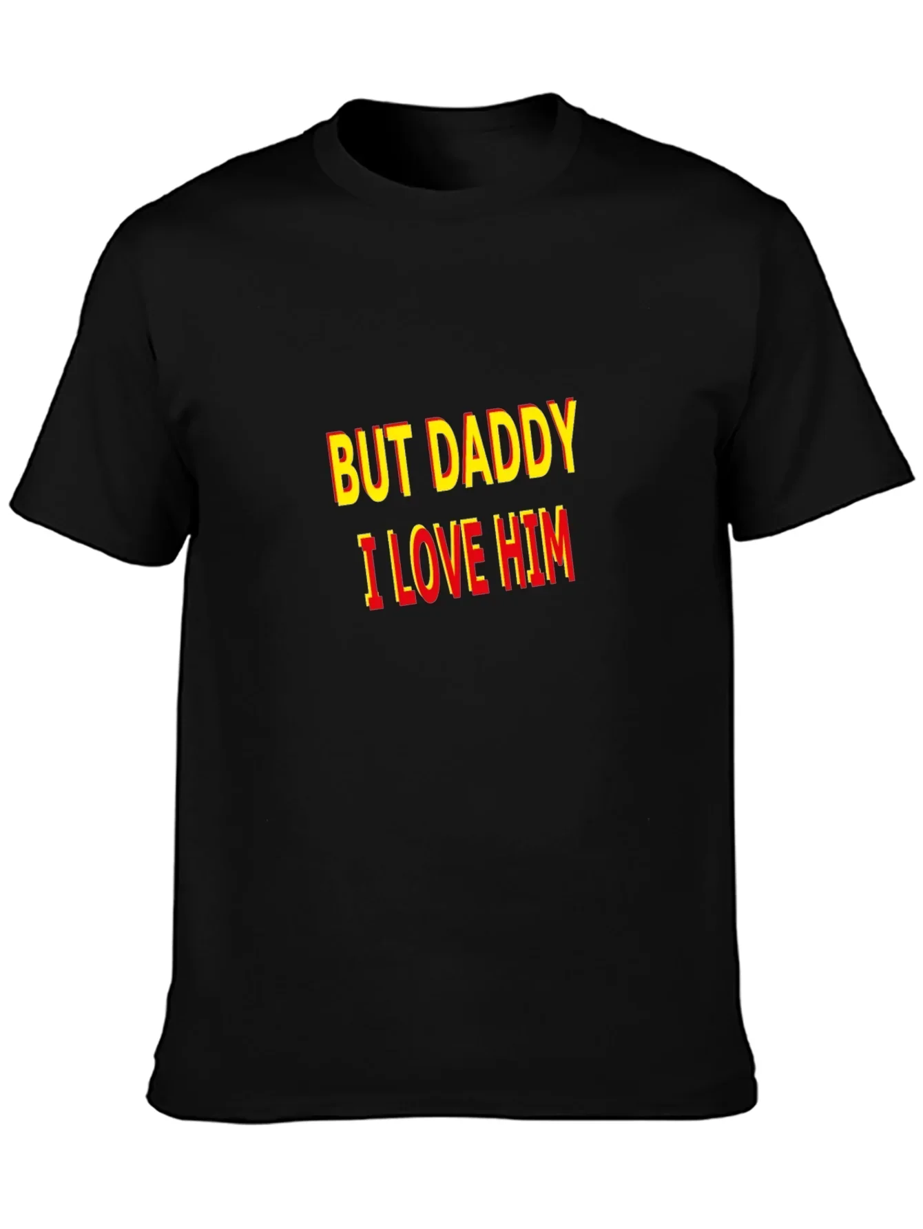 But Daddy I Love Him T-Shirt - Bold Statement Tee