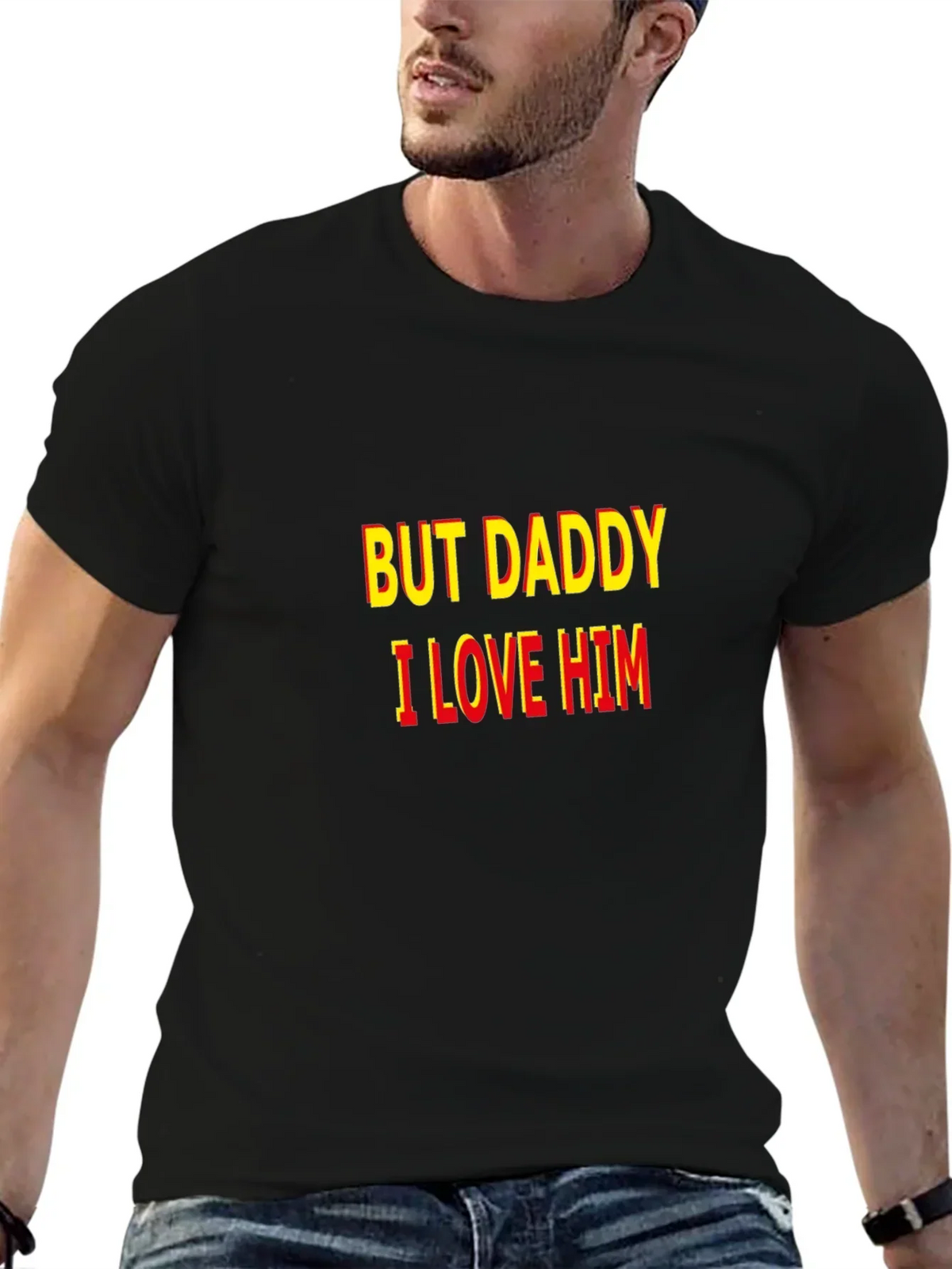 But Daddy I Love Him T-Shirt - Bold Statement Tee