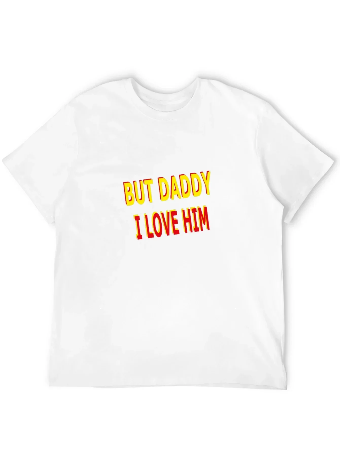 But Daddy I Love Him T-Shirt - Bold Statement Tee