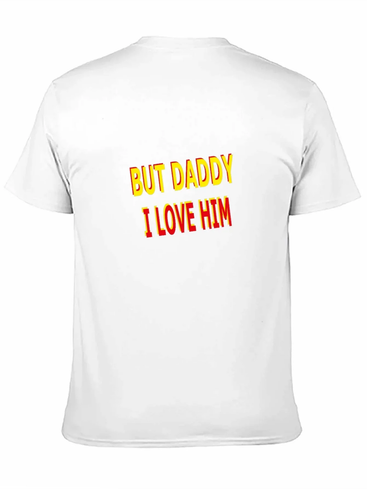 But Daddy I Love Him T-Shirt - Bold Statement Tee