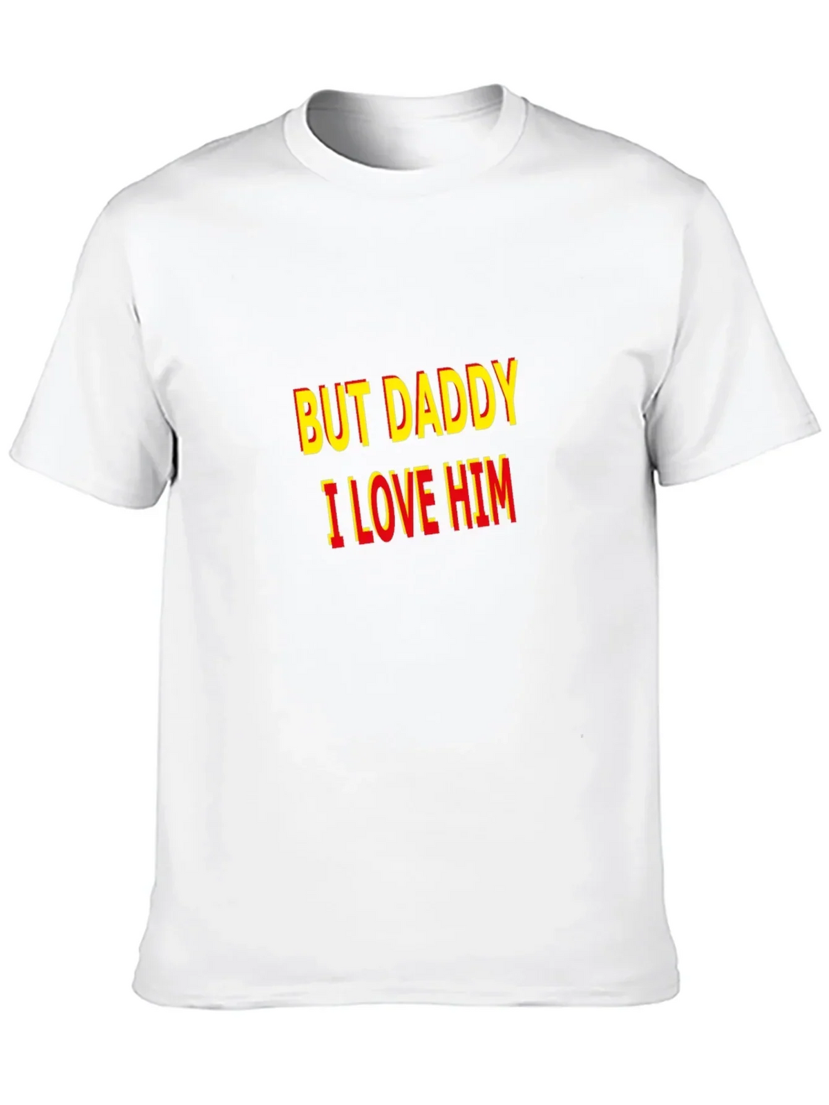 But Daddy I Love Him T-Shirt - Bold Statement Tee