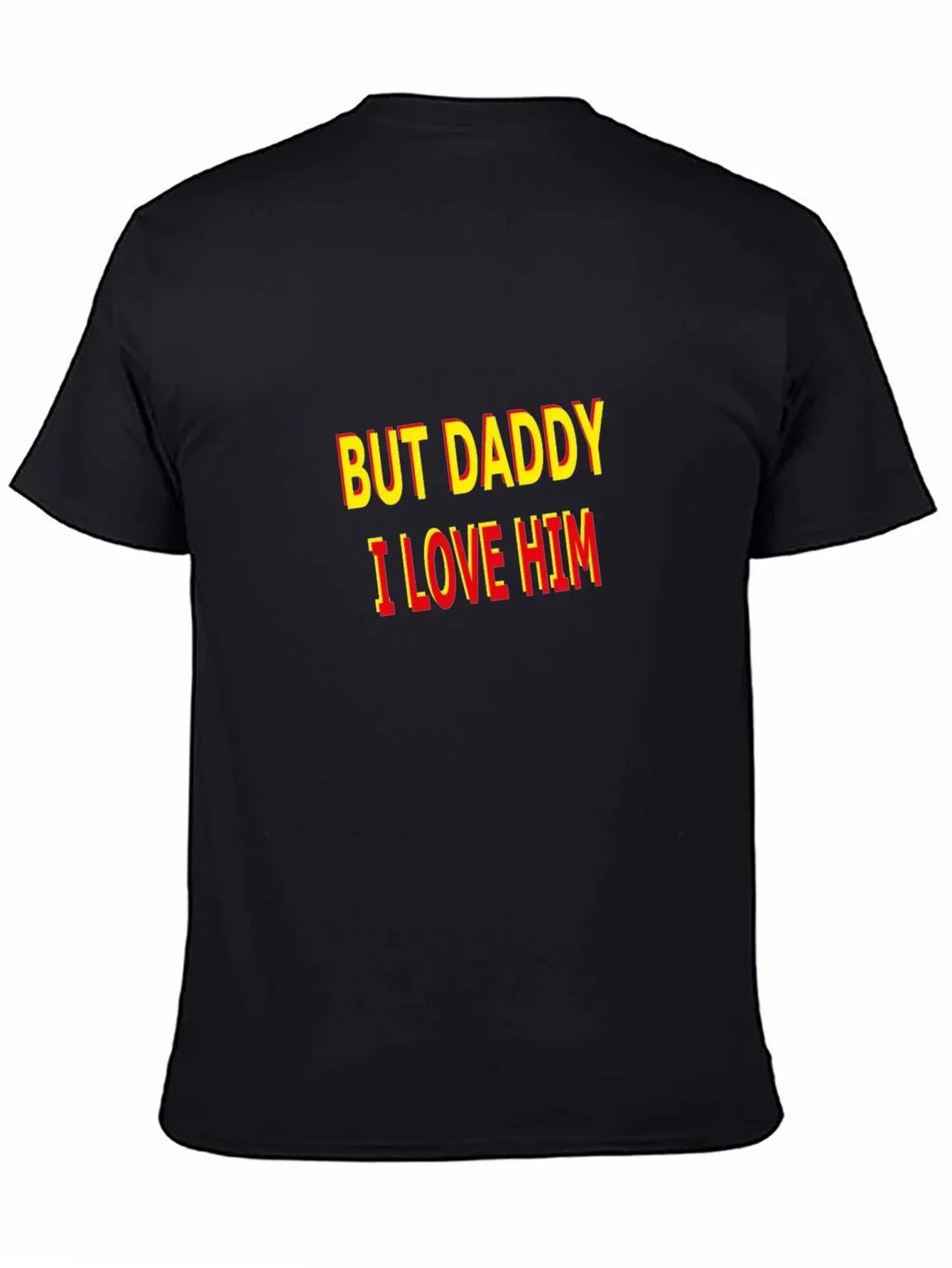 But Daddy I Love Him T-Shirt - Bold Statement Tee
