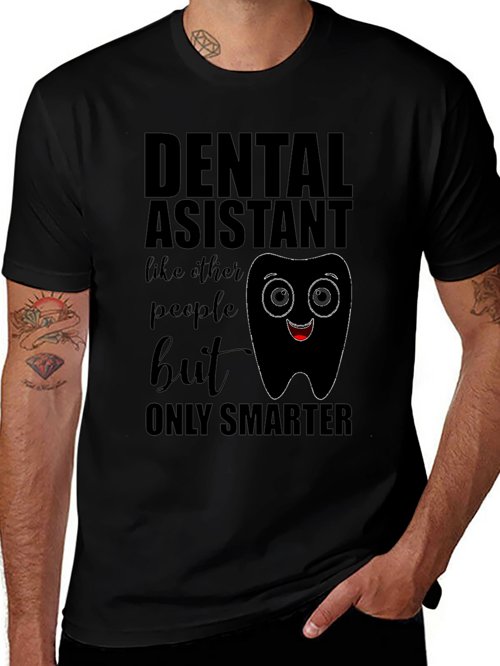 Dental Assistant Smarter T-Shirt