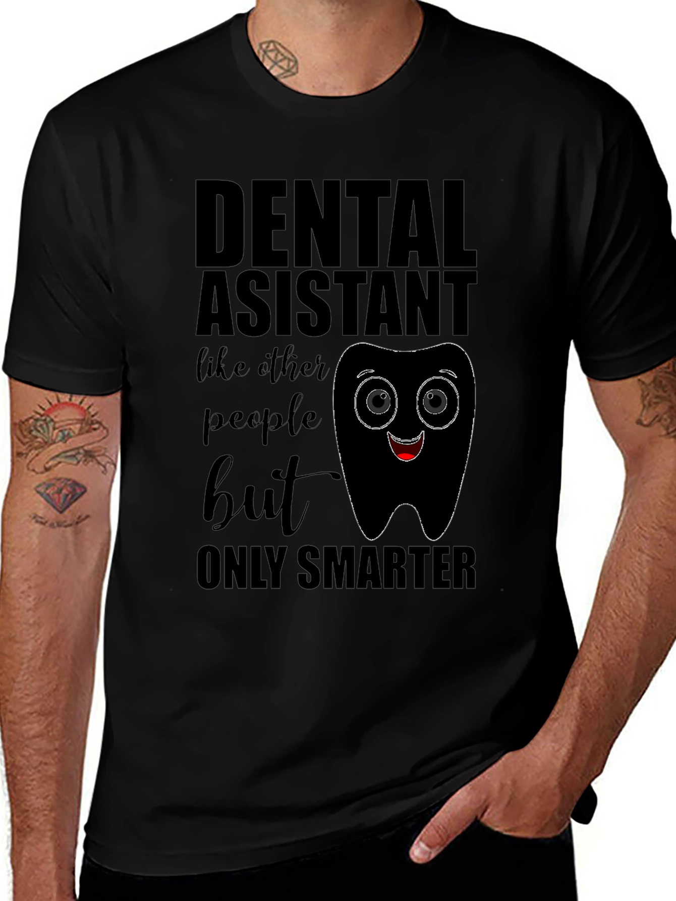 Dental Assistant Smarter T-Shirt