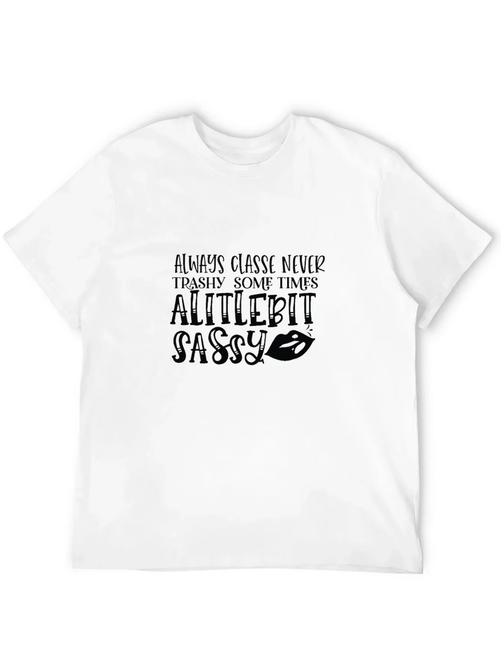 Sassy Graphic Tee - Always Classy Womens T-Shirt