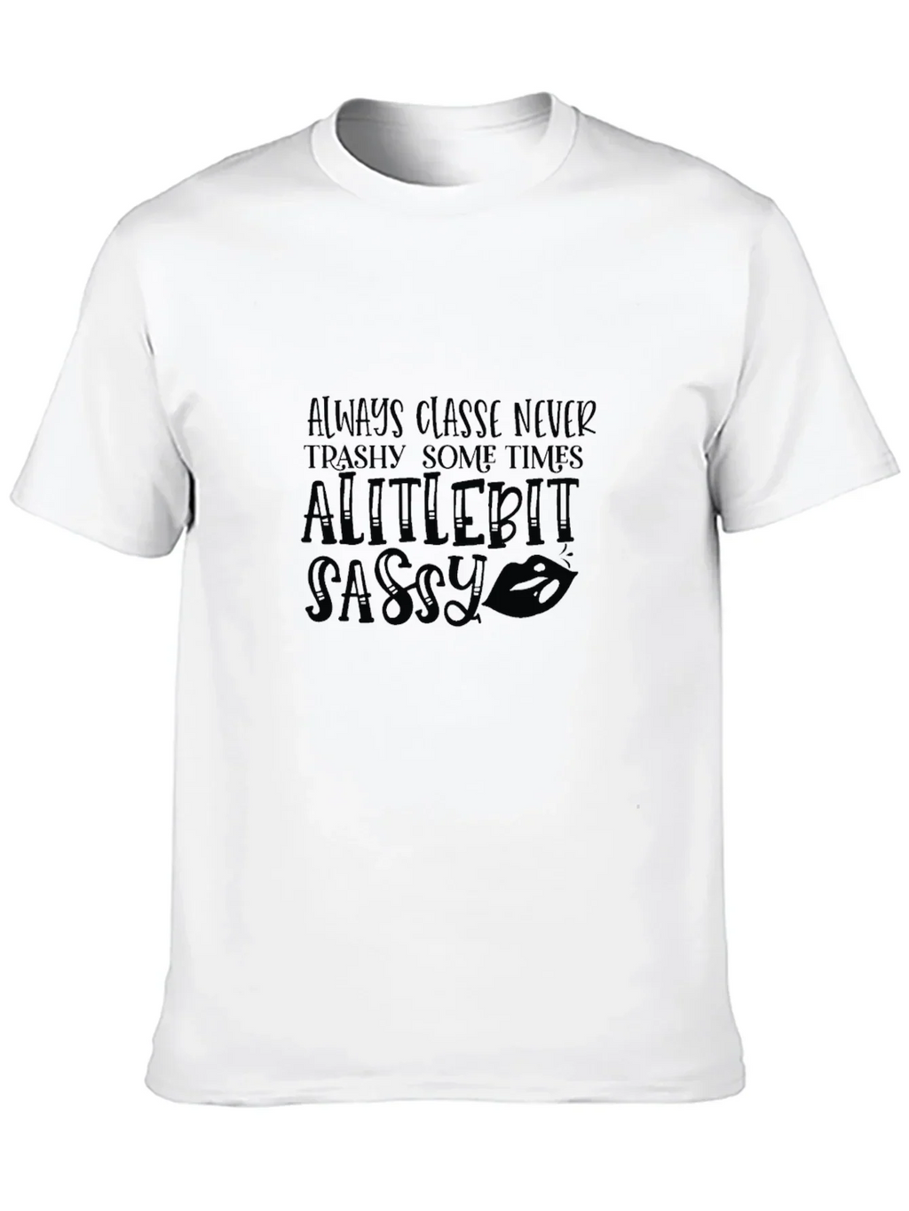 Sassy Graphic Tee - Always Classy Womens T-Shirt