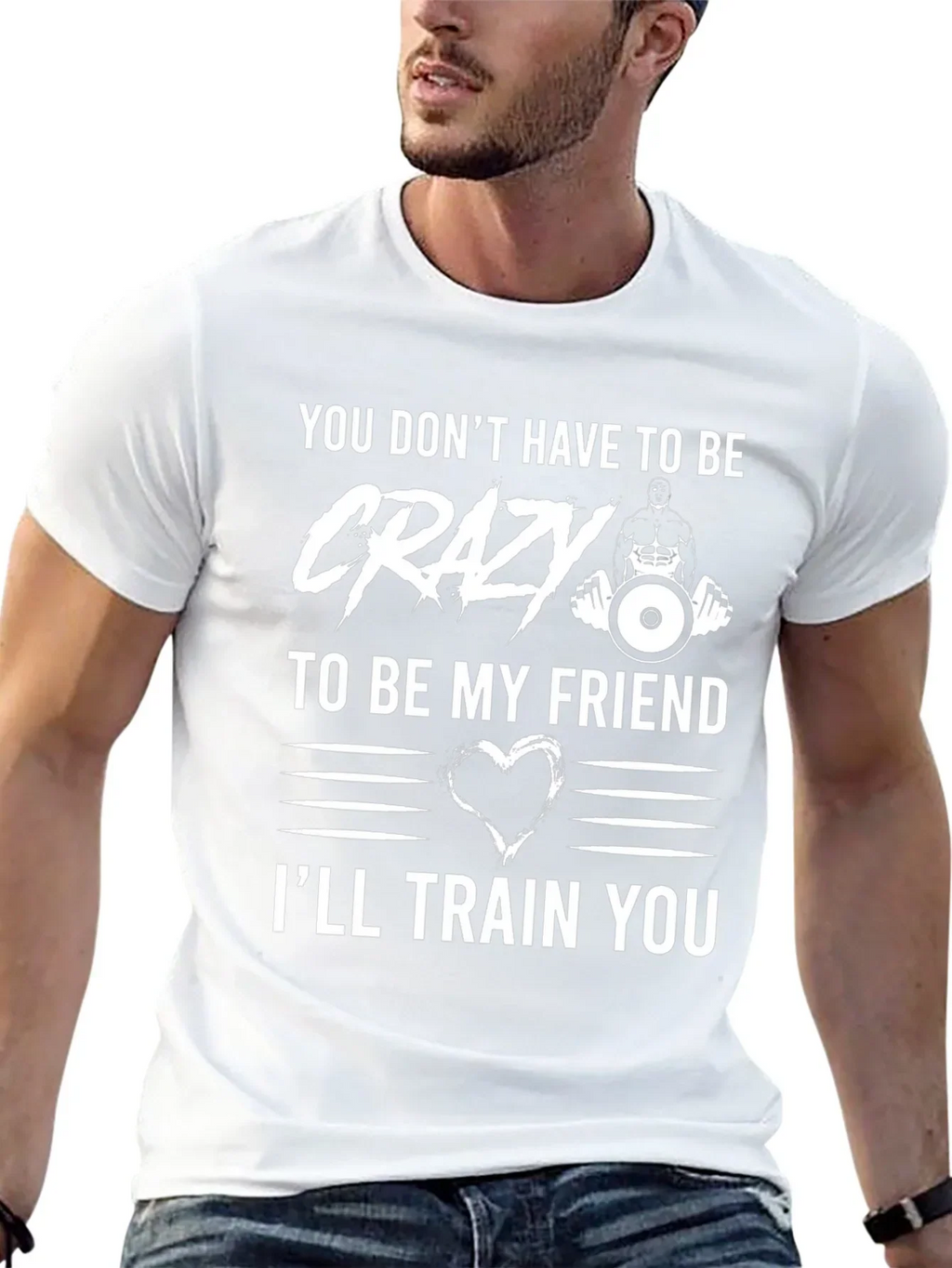 Crazy Friend Workout T-Shirt: Ill Train You!