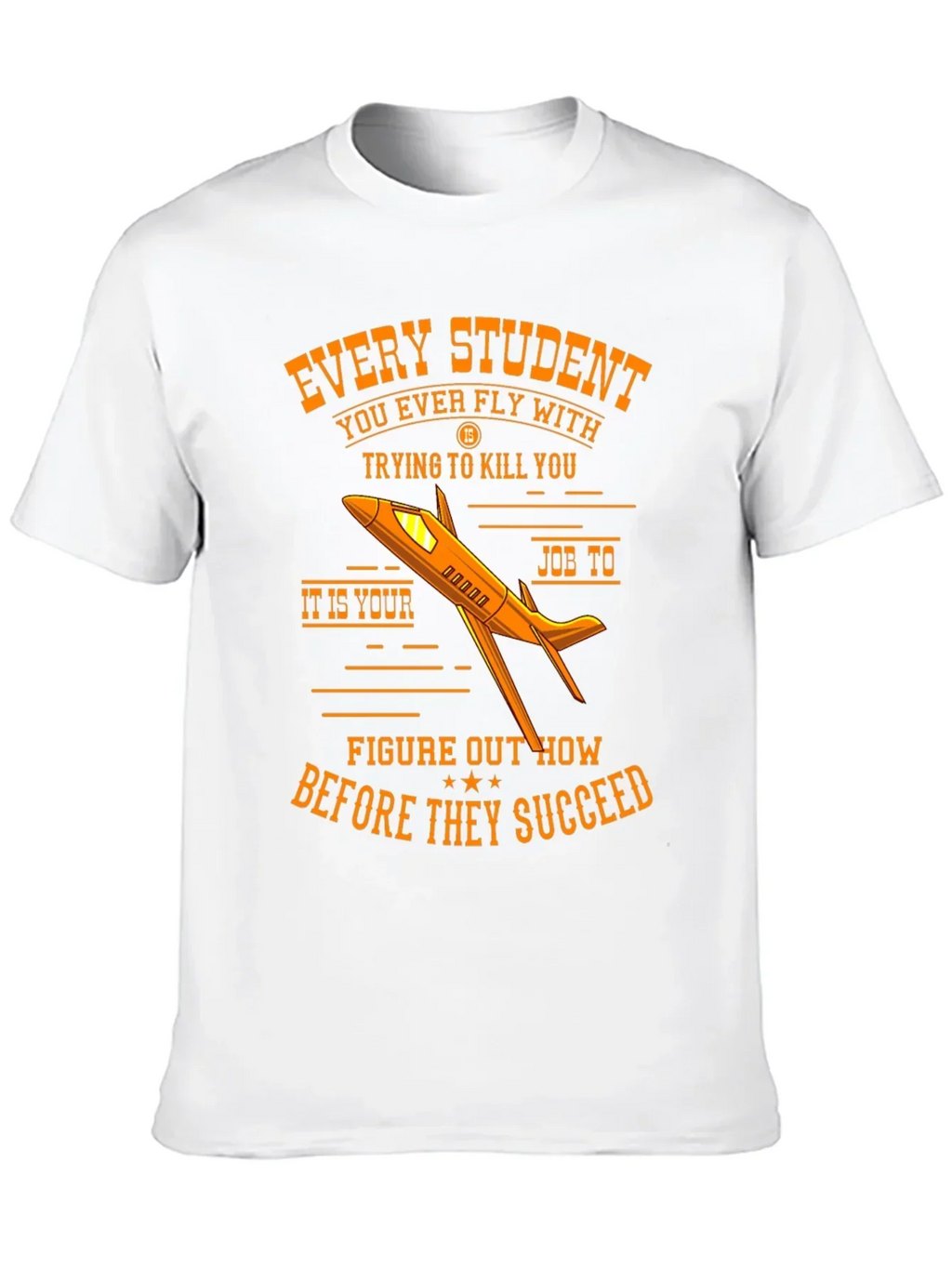 Every Student Pilot T-Shirt Funny Flight Instructor Gift