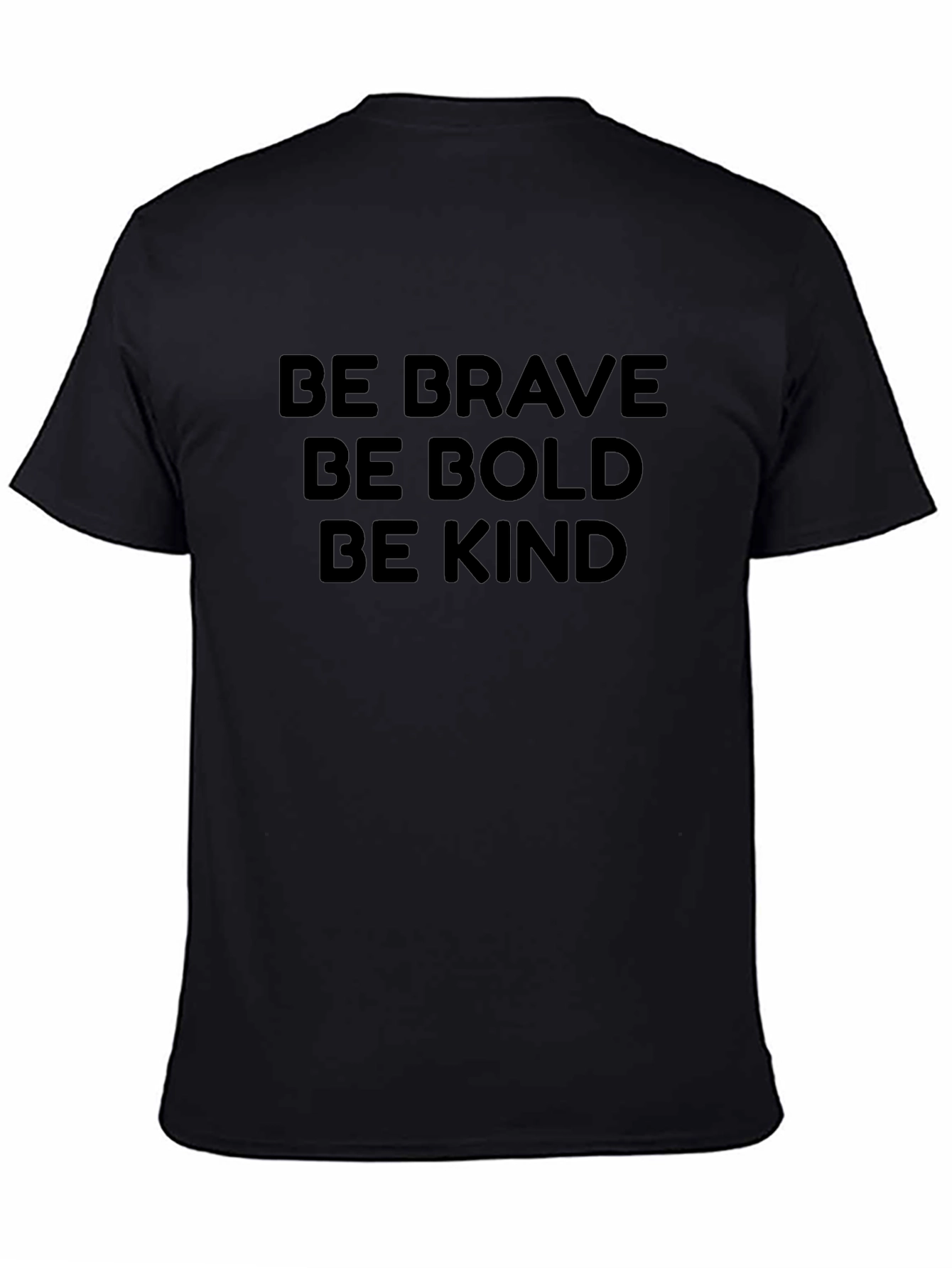 Be Brave Be Bold Be Kind Graphic T-Shirt