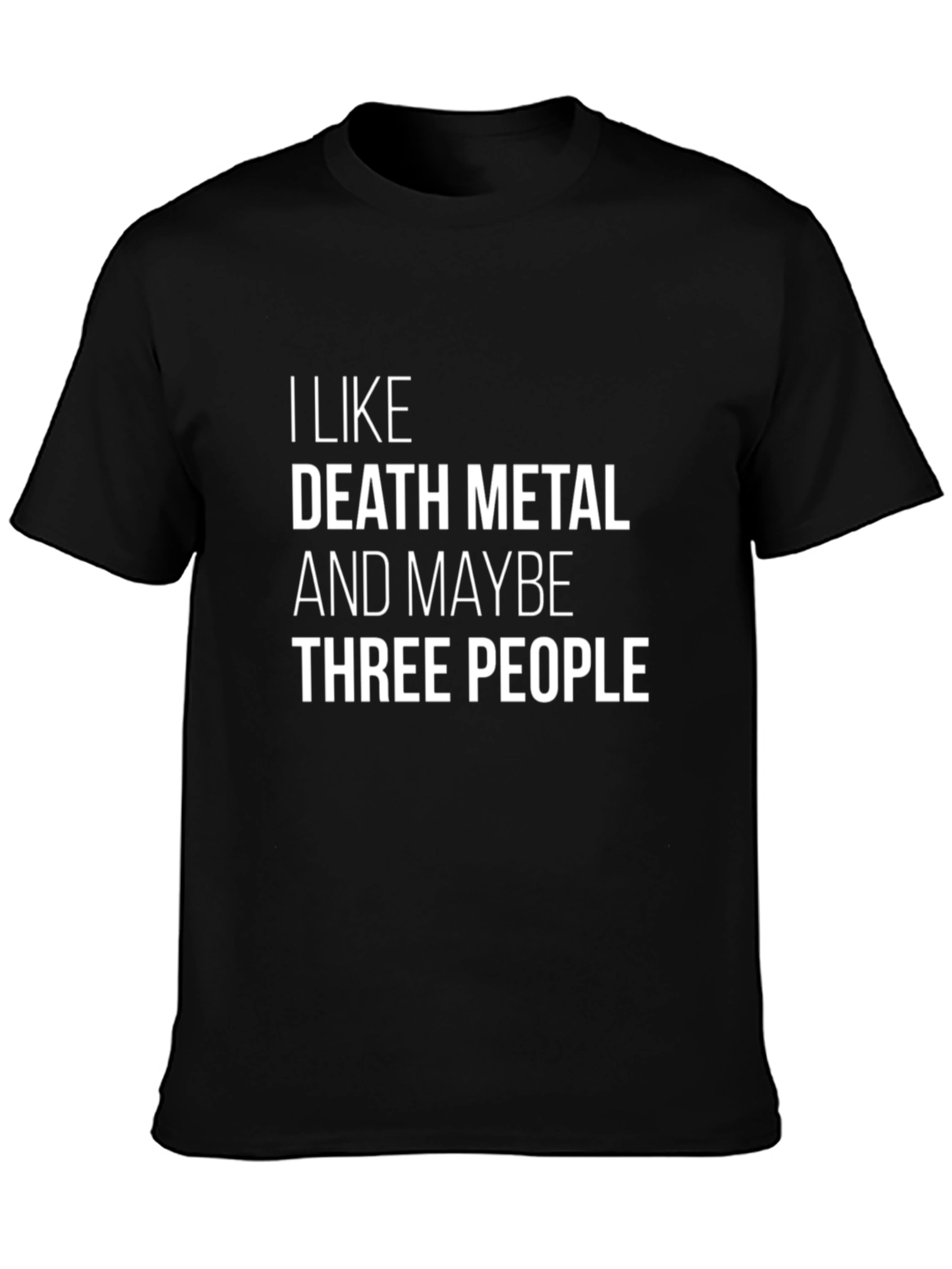 Death Metal Fan T-Shirt - I Like Death Metal & Maybe Three People