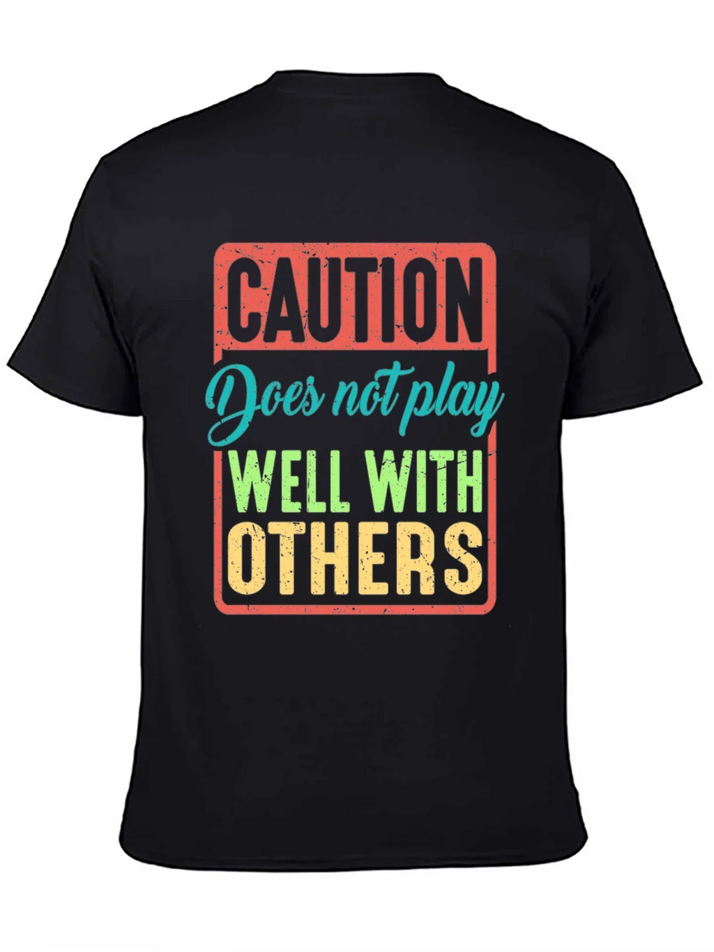 Caution: Does Not Play Well With Others T-Shirt