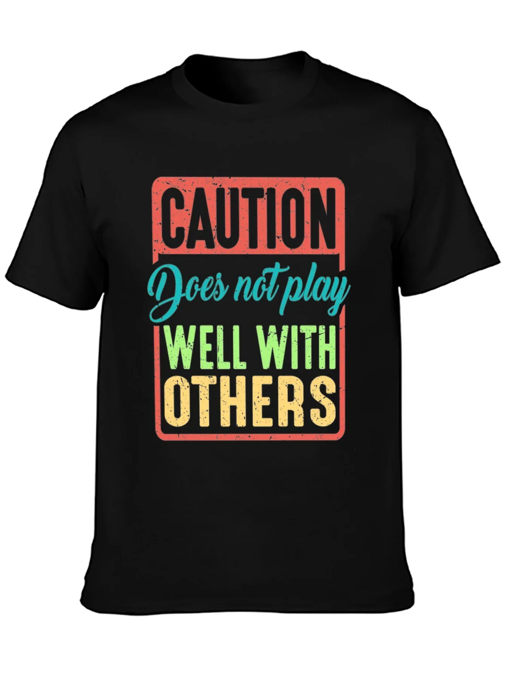 Caution: Does Not Play Well With Others T-Shirt