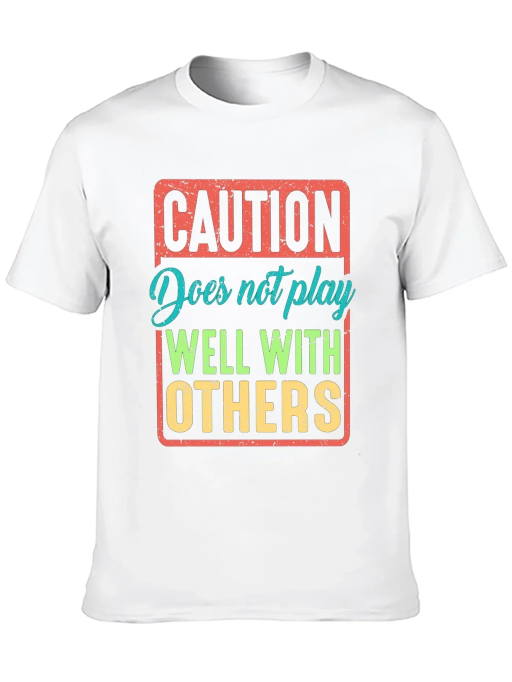 Caution: Does Not Play Well With Others T-Shirt