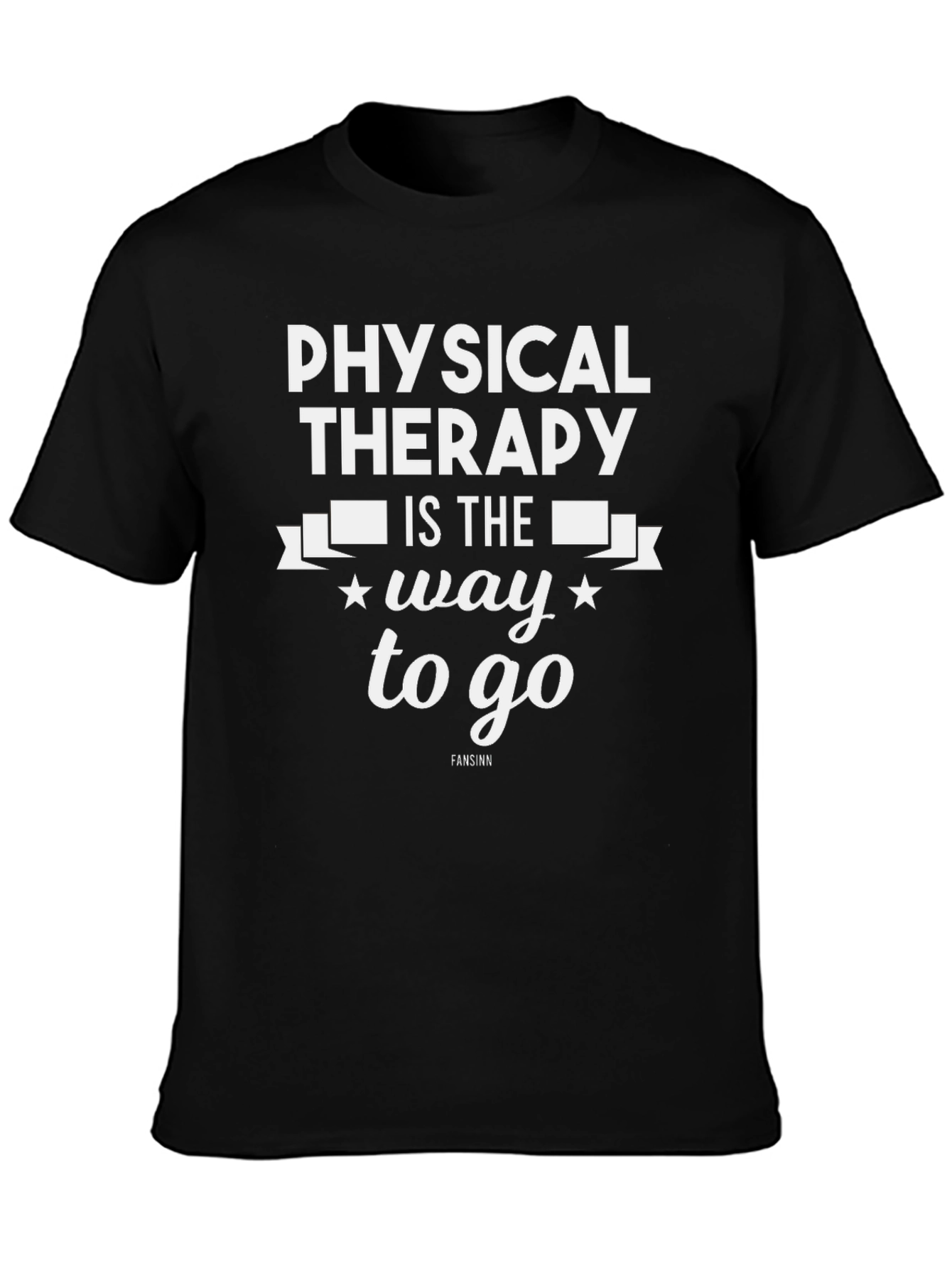 Physical Therapy T-Shirt - Way to Go Design