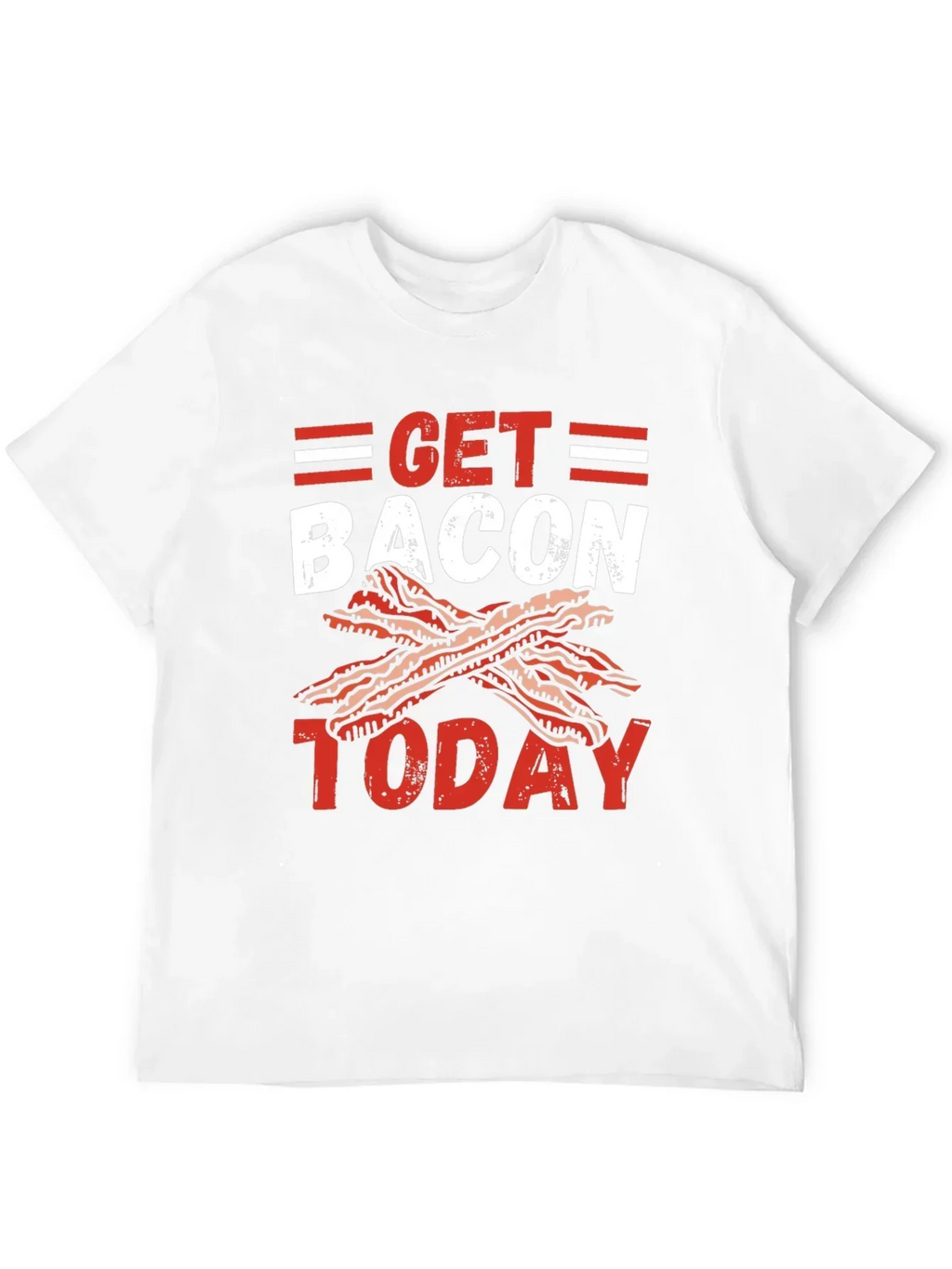 Get Bacon Today Graphic T-Shirt