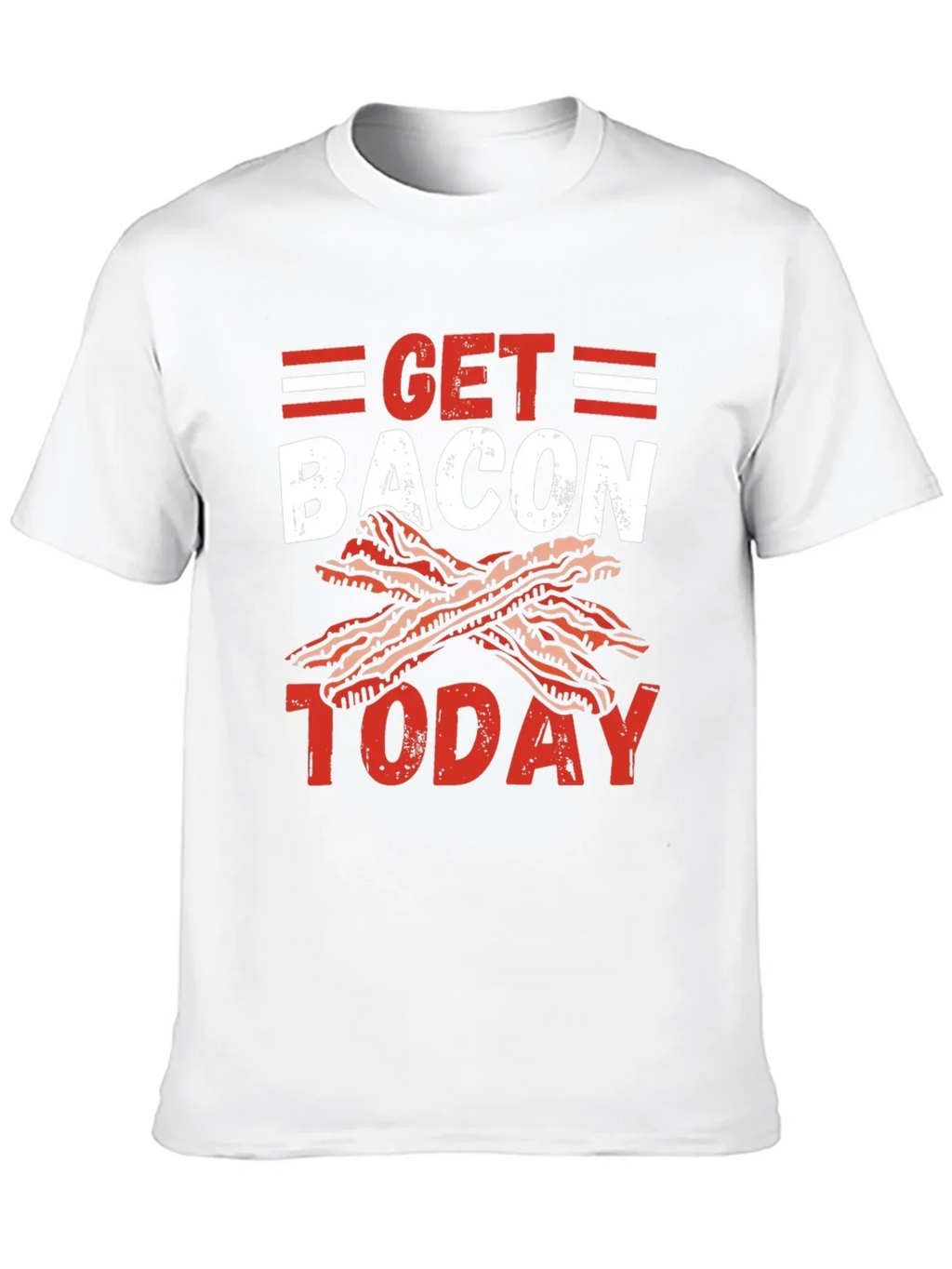 Get Bacon Today Graphic T-Shirt