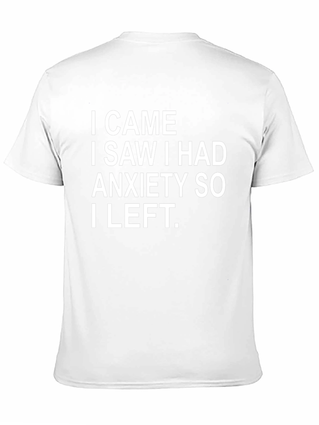 Anxiety Humor T-Shirt - I Came I Saw I Left