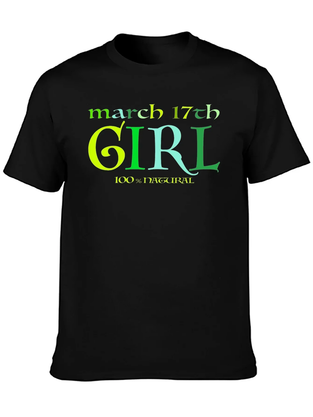 March 17th Girl 100% Natural St Patricks Day T-Shirt