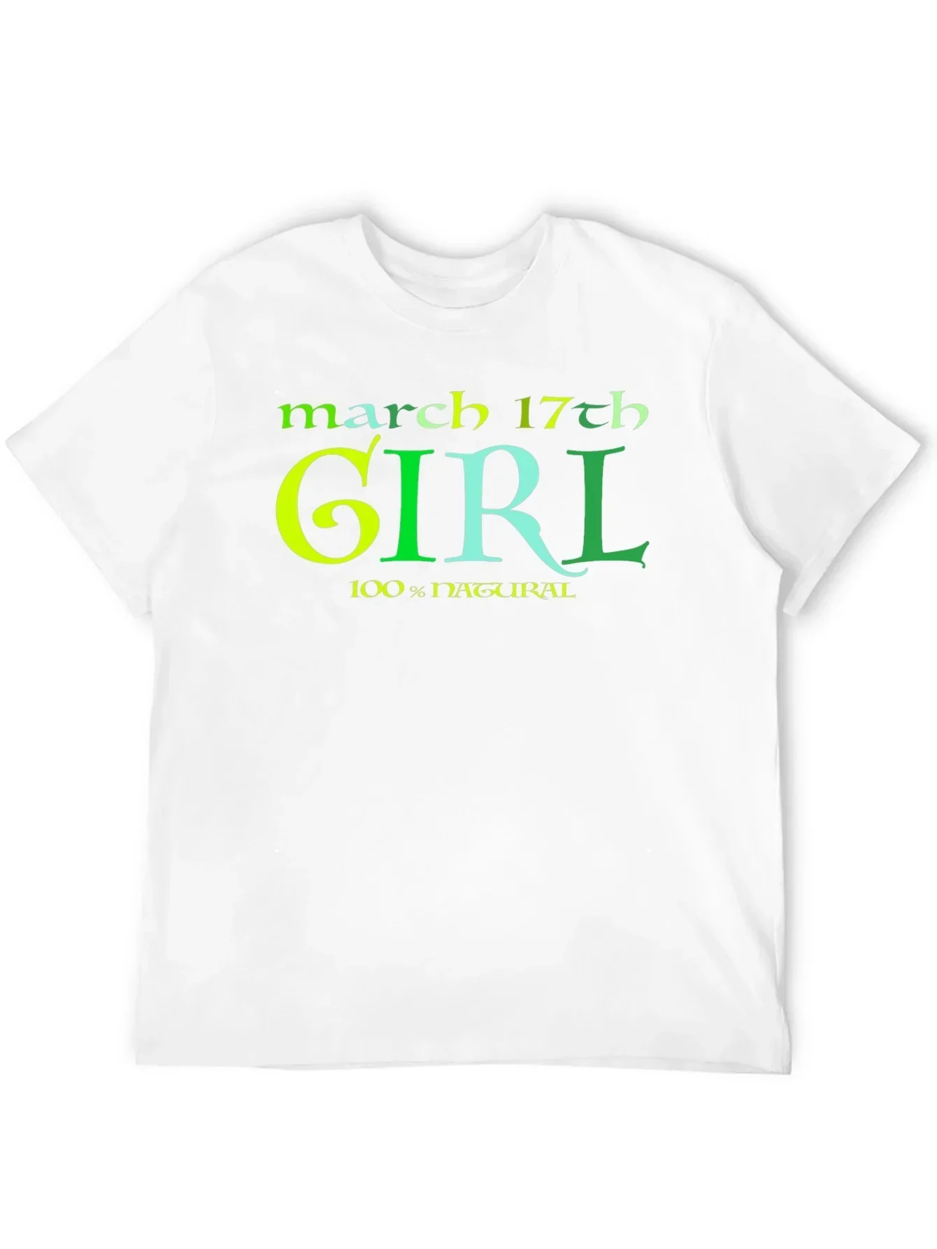 March 17th Girl 100% Natural St Patricks Day T-Shirt