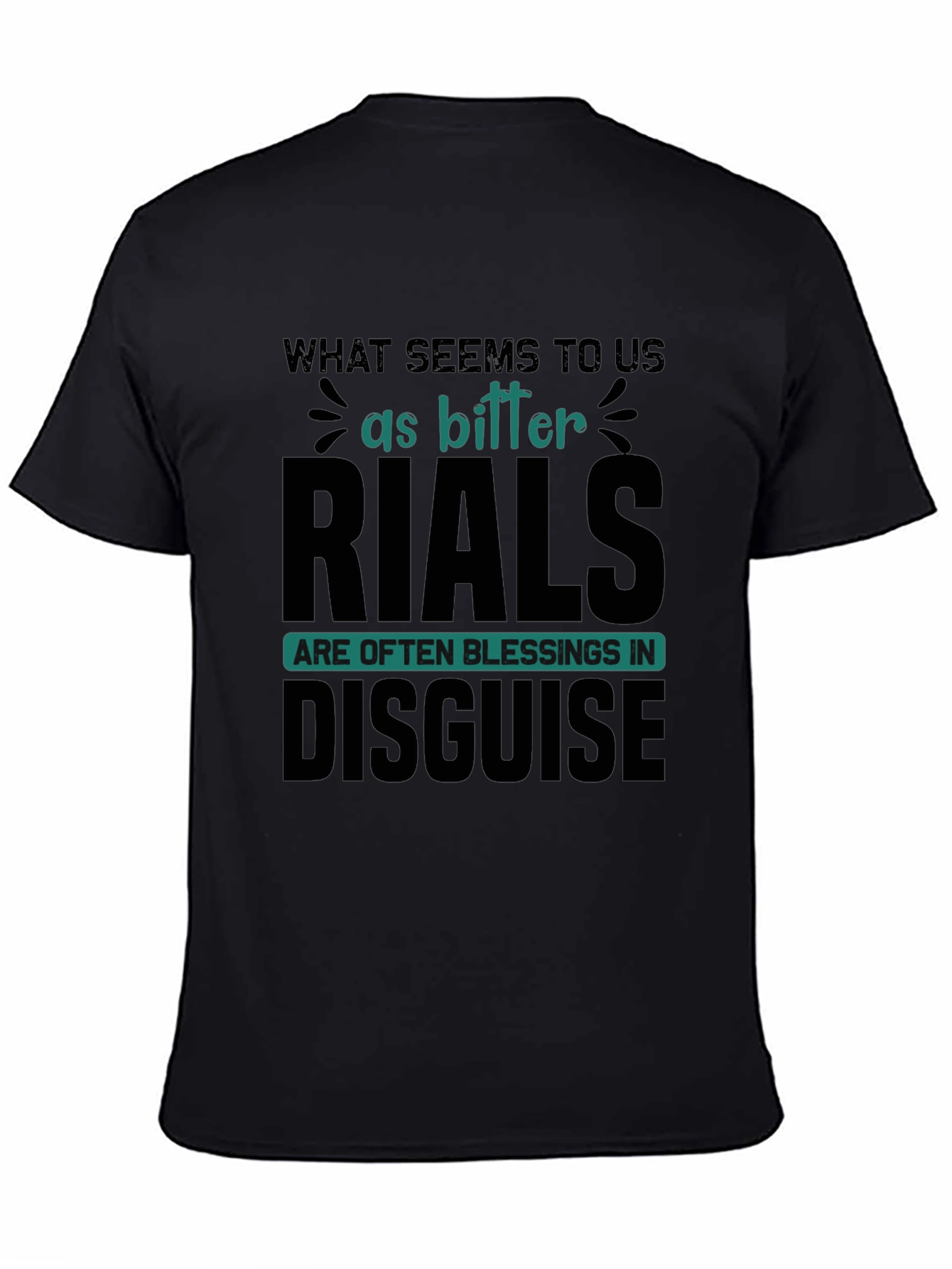 Inspirational T-Shirt: Bitter Trials Blessings Disguise
