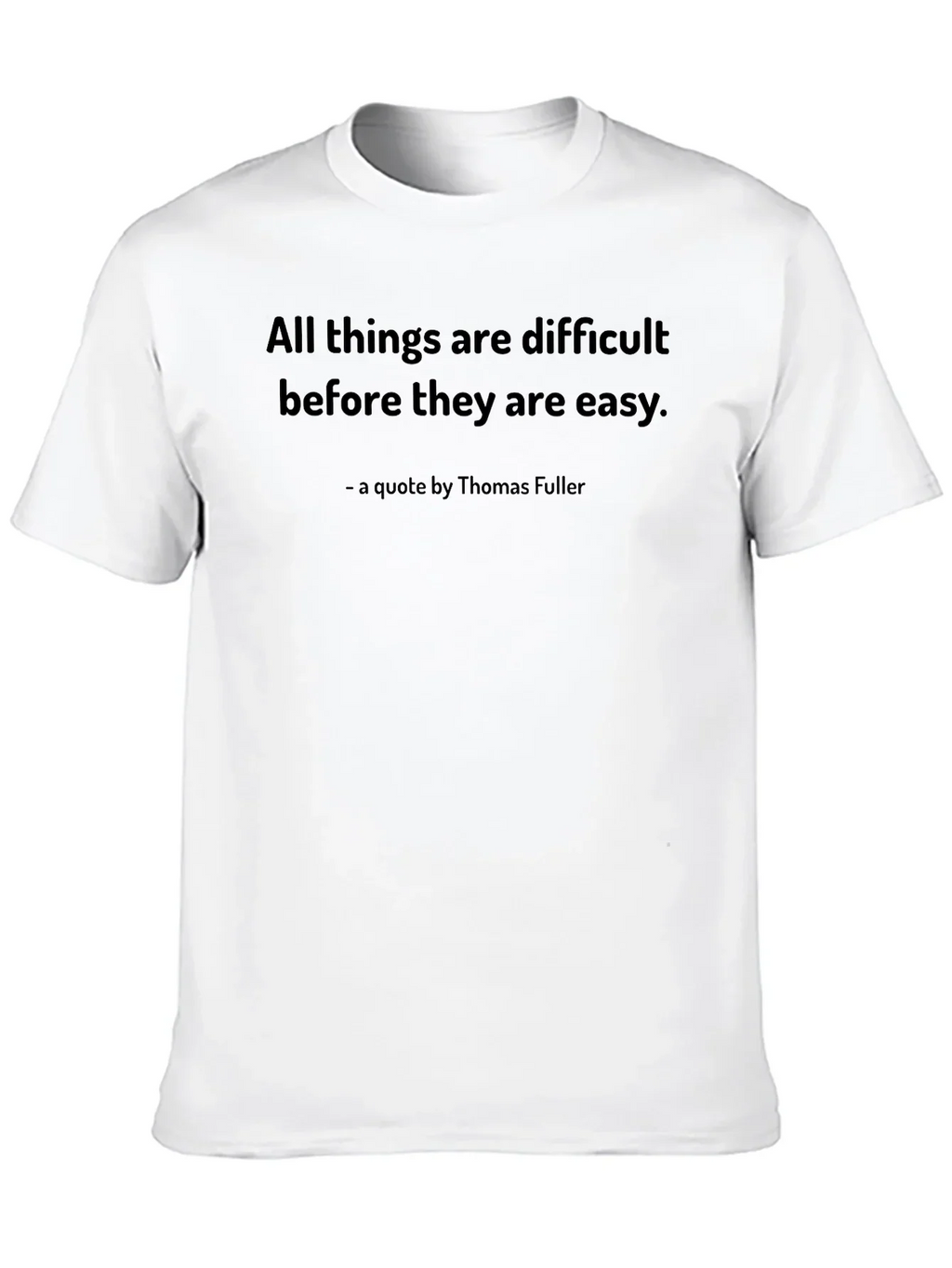 Inspirational Quote T-Shirt - Thomas Fuller Saying